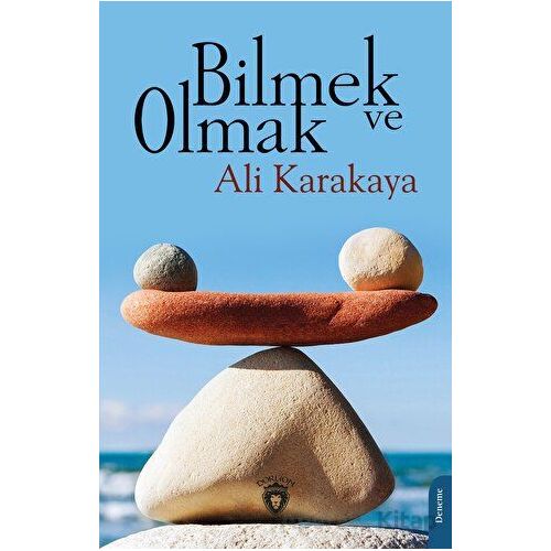 Bilmek ve Olmak - Ali Karakaya - Dorlion Yayınları