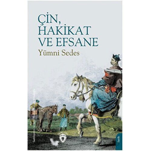 Çin, Hakikat ve Efsane - Yümni Sedes - Dorlion Yayınları