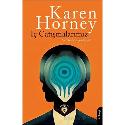 İç Çatışmalarımız - Karen Horney - Dorlion Yayınları