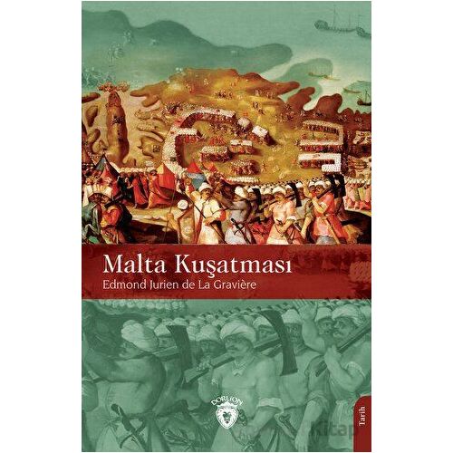 Malta Kuşatması - Jurien De La Graviere - Dorlion Yayınları