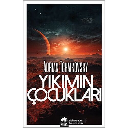 Yıkımın Çocukları - Adrian Tchaikovsky - Eksik Parça Yayınları