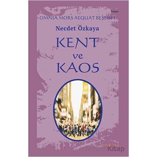 Kent ve Kaos - Omnia Mors Aequat Beşlisi I - Necdet Özkaya - Ayrıkotu Yayınları