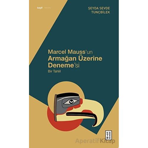 Marcel Mauss’un Armağan Üzerine Deneme’si - Şeyda Sevde Tunçbilek - Ketebe Yayınları