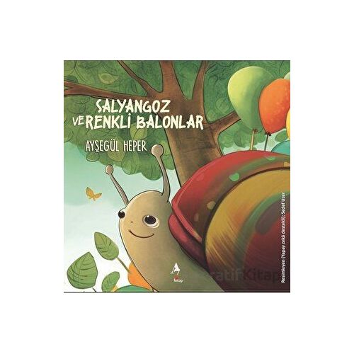 Salyangoz ve Renkli Balonlar - Ayşegül Heper - A7 Kitap