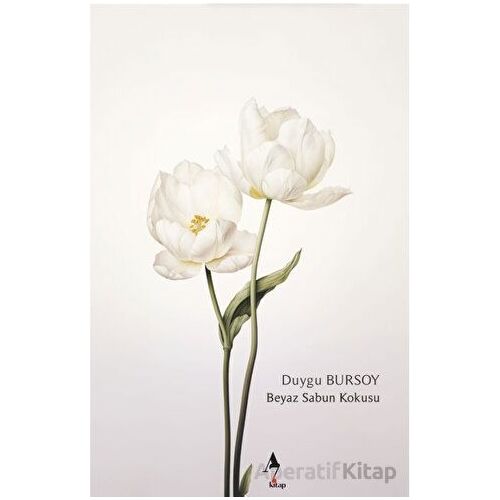 Beyaz Sabun Kokusu - Duygu Bursoy - A7 Kitap
