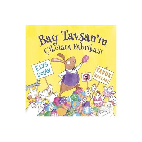 Bay Tavşan`ın Çikolata Fabrikası - Elys Dolan - Uçanbalık Yayıncılık
