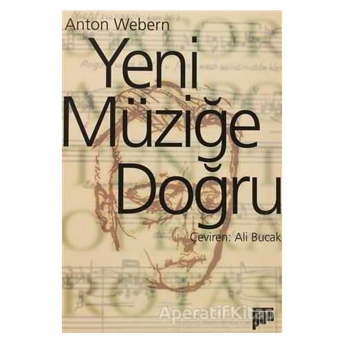Yeni Müziğe Doğru - Anton Webern - Pan Yayıncılık