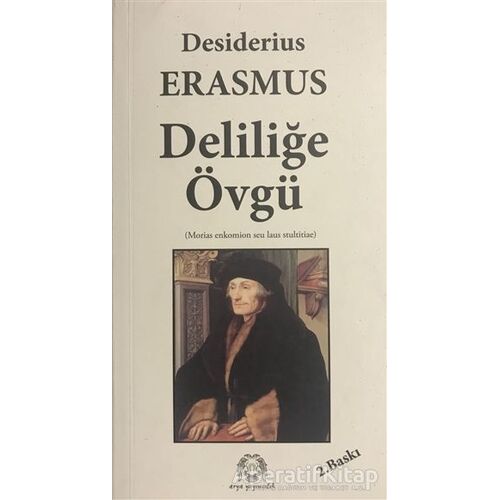 Deliliğe Övgü - Desiderius Erasmus - Arya Yayıncılık