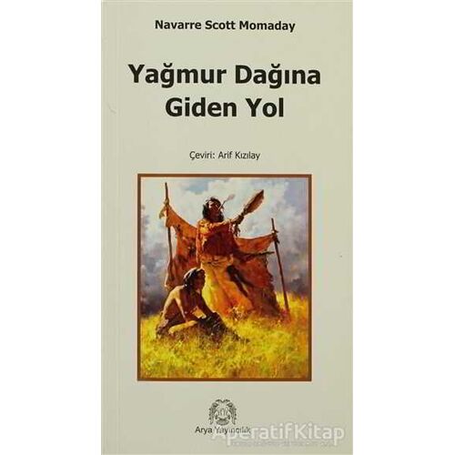 Yağmur Dağına Giden Yol - N. Scott Momaday - Arya Yayıncılık