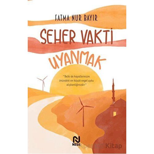 Seher Vakti Uyanmak - Fatma Nur Bayır - Nesil Yayınları