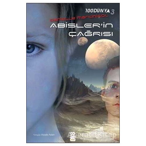 100Dünya 3: Abislerin Çağrısı - Danielle Martinigol - On8 Kitap