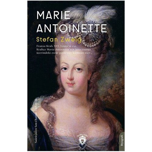 Marie Antoinette - Stefan Zweig - Dorlion Yayınları