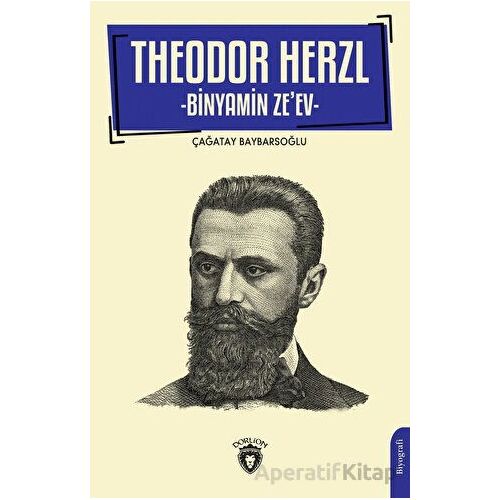 Theodor Herzl - Binyamin Ze ev - Çağatay Baybarsoğlu - Dorlion Yayınları