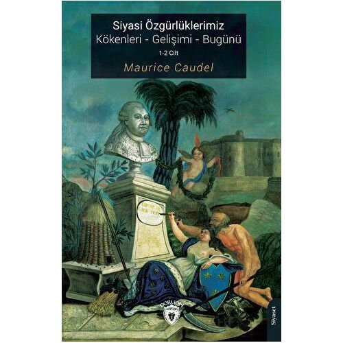 Siyasi Özgürlüklerimiz Kökenleri - Gelişimi - Bugünü - Maurice Caudel - Dorlion Yayınları