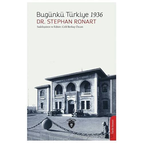 Bugünkü Türkiye 1936 - Stephan Ronart - Dorlion Yayınları