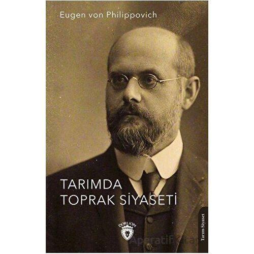 Tarımda Toprak Siyaseti - Eugen von Philippovich - Dorlion Yayınları