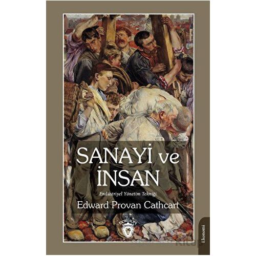 Sanayi ve İnsan Endüstriyel Yönetim Tekniği - Edward Provan Cathcart - Dorlion Yayınları