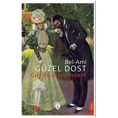 (Bel-Ami) - Güzel Dost - Guy de Maupassant - Dorlion Yayınları