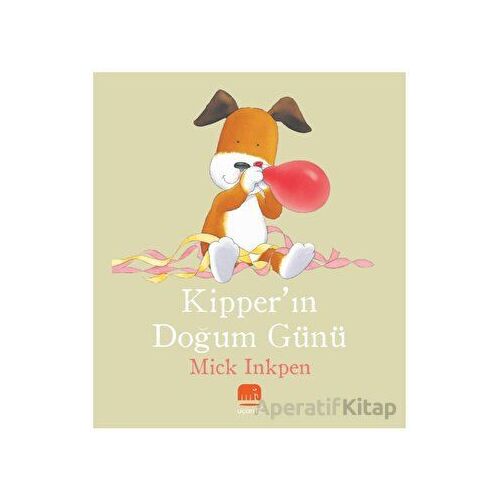 Kipper’ın Doğum Günü - Mick Inkpen - Uçan Fil Yayınları