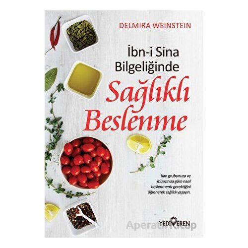 İbn-i Sina Bilgeliğinde Sağlıklı Beslenme - Delmira Weinstein - Yediveren Yayınları