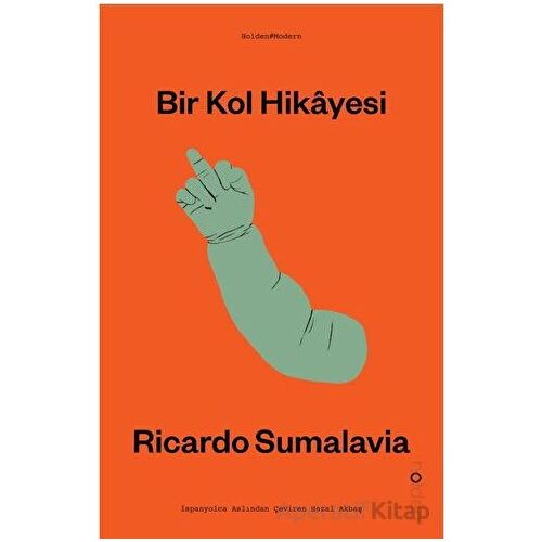 Bir Kol Hikayesi - Ricardo Sumalavia - Holden Kitap