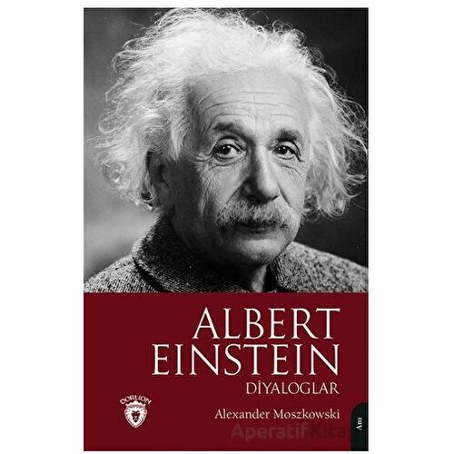 Albert Einstein Diyaloglar - Alexander Moszkowski - Dorlion Yayınları