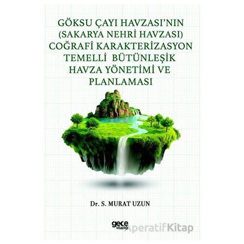 Göksu Çayı Havzası’nın (Sakarya Nehri Havzası) Coğrafi Karakterizasyon Temelli Bütünleşik Havza Yöne