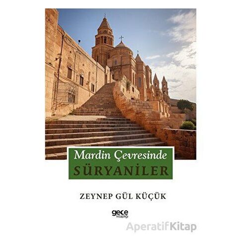 Mardin Çevresinde Süryaniler - Zeynep Gül Küçük - Gece Kitaplığı