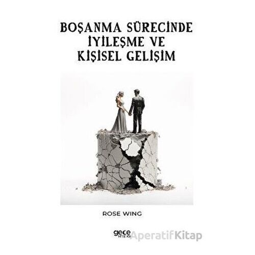 Boşanma Sürecinde İyileşme ve Kişisel Gelişim - Rose Wing - Gece Kitaplığı