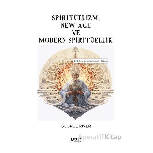 Spiritüelizm, New Age ve Modern Spiritüellik - George River - Gece Kitaplığı