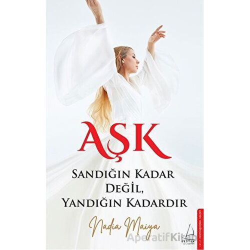 Aşk Sandığın Kadar Değil, Yandığın Kadardır - Nadia Maiya - Destek Yayınları