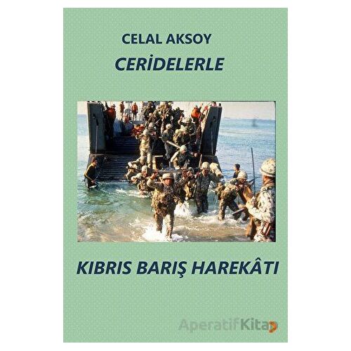 Ceridelerle Kıbrıs Barış Harekatı - Celal Aksoy - Cinius Yayınları