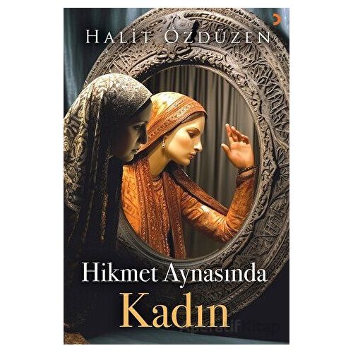 Hikmet Aynasında Kadın - Halit Özdüzen - Cinius Yayınları