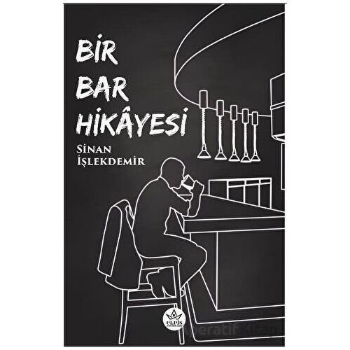 Bir Bar Hikayesi - Sinan İşlekdemir - Elpis Yayınları