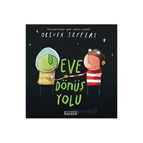 Eve Dönüş Yolu - Oliver Jeffers - Ketebe Çocuk