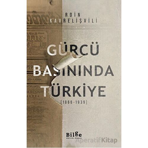 Gürcü Basınında Türkiye - Roin Kavrelişvili - Bilge Kültür Sanat