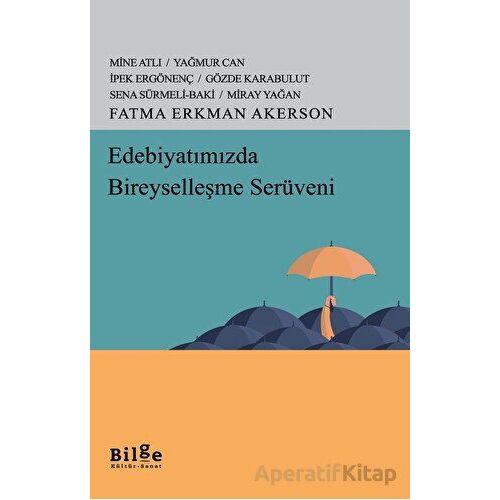 Edebiyatımızda Bireyselleşme Serüveni - Fatma Erkman Akerson - Bilge Kültür Sanat