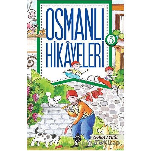 Osmanlı Hikayeleri 3 - Zehra Aygül - Uğurböceği Yayınları