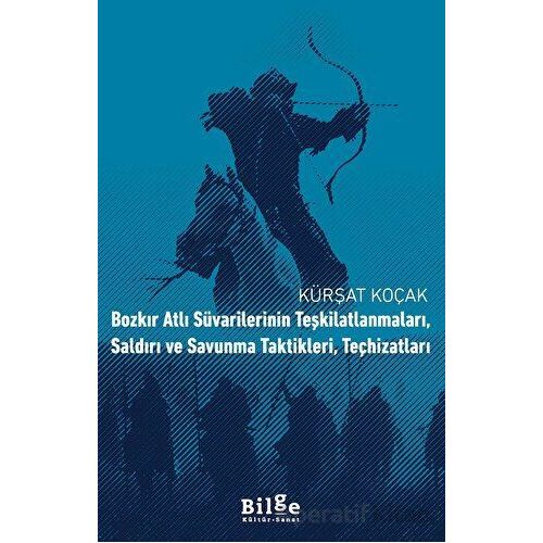 Bozkır Atlı Süvarilerinin Teşkilatlanmaları, Saldırı ve Savunma Taktikleri, Teçhizatları