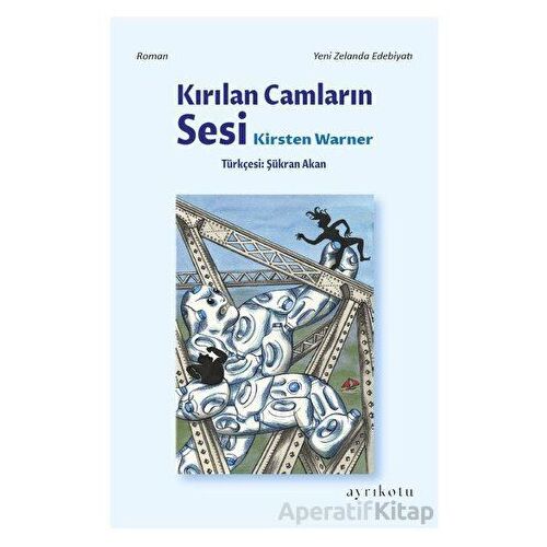 Kırılan Camların Sesi - Kirsten Warner - Ayrıkotu Yayınları
