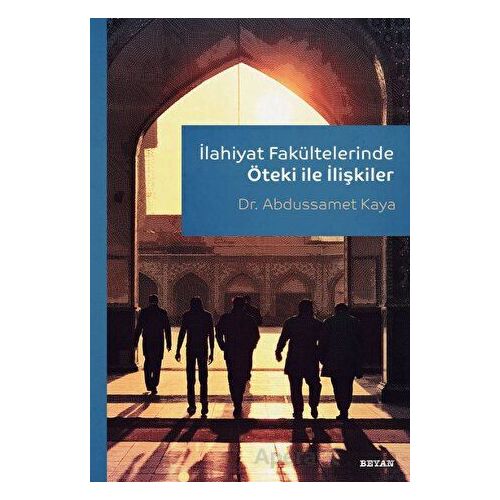 İlahiyat Fakültelerinde Öteki ile İlişkiler - Abdussamet Kaya - Beyan Yayınları