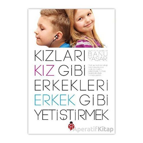 Kızları Kız Gibi Erkekleri Erkek Gibi Yetiştirmek - Banu Yaşar - Uğurböceği Yayınları