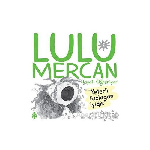 Lulu Mercan Hayatı Öğreniyor 2 - Yeterli Fazladan İyidir - Özkan Öze - Uğurböceği Yayınları