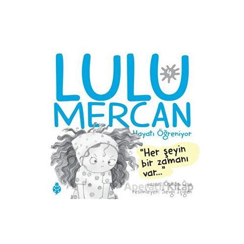 Lulu Mercan Hayatı Öğreniyor 4 - Her Şeyin Bir Zamanı Var - Özkan Öze - Uğurböceği Yayınları