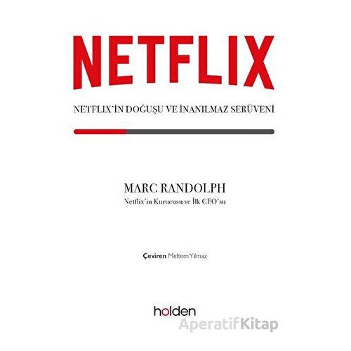 Netflix’in Doğuşu ve İnanılmaz Serüveni - Marc Randolph - Holden Kitap