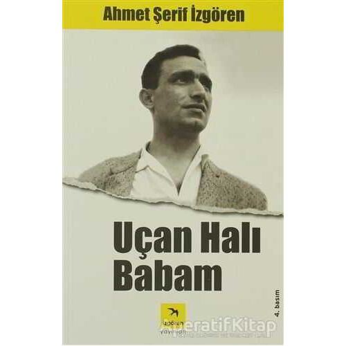 Uçan Halı Babam - Ahmet Şerif İzgören - İzgören Yayınları