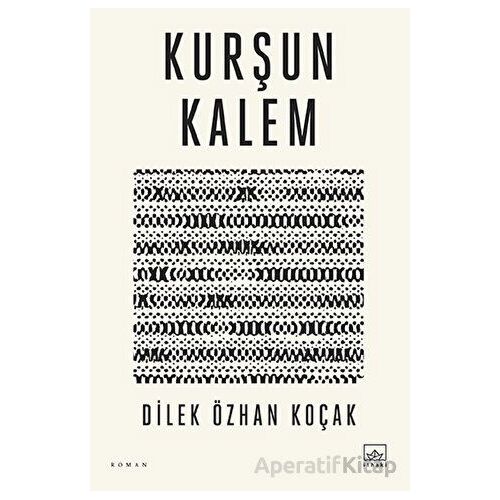 Kurşun Kalem - Dilek Özhan Koçak - İthaki Yayınları