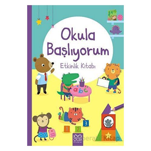 Okula Başlıyorum Etkinlik Kitabı - Jessica Greenwell - 1001 Çiçek Kitaplar