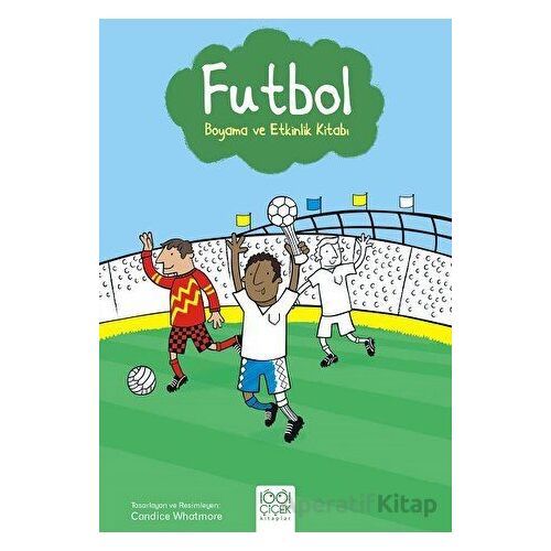 Futbol Boyama ve Etkinlik Kitabı - Candice Whatmore - 1001 Çiçek Kitaplar