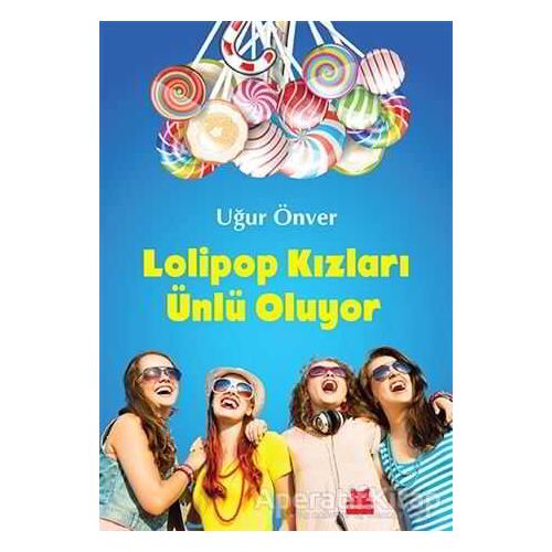 Lolipop Kızları Ünlü Oluyor - Uğur Önver - Kırmızı Kedi Çocuk